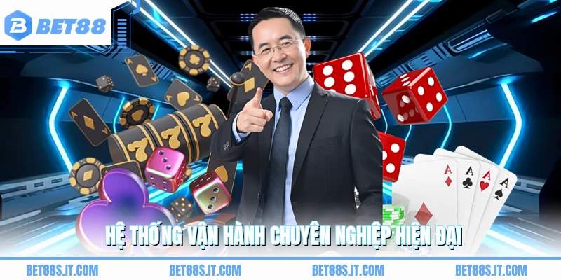 Hệ thống vận hành chuyên nghiệp hiện đại