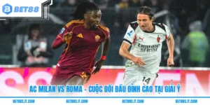 AC Milan Vs Roma - Cuộc Đối Đầu Đỉnh Cao Tại Giải Ý